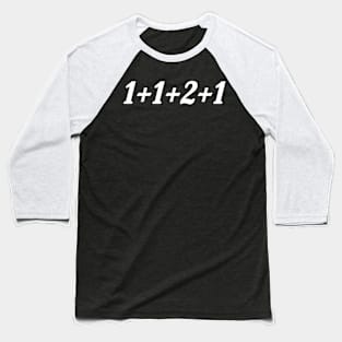 1+1+2+1 Baseball T-Shirt